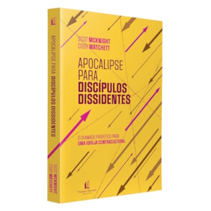 Apocalipse Para Discípulos Dissidentes | Scot McKnight  e Cody Matchett