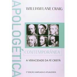 Apologética Contemporânea | A veracidade da Fé Cristã | William Lane Craig
