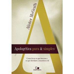 Apologética Pura e Simples | Alister Mcgrath