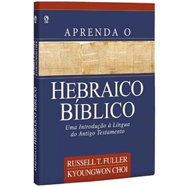 Aprenda Hebraico Bíblico | Russell T. Fuller Kyoungwon Choi | Capa Dura