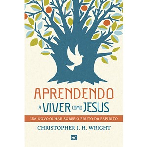 Aprendendo a viver como Jesus | Christopher J. H. Wright