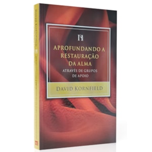 Aprofundando a Restauração da Alma | David Kornfield