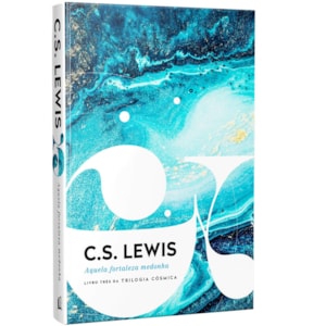 Aquela Fortaleza Medonha | C. S. Lewis