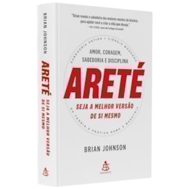 Areté | Seja a Melhor Versão de Si Mesmo | Brian Johnson