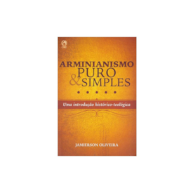 Arminianismo Puro e Simples | Jamierson Oliveira