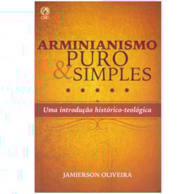 Arminianismo Puro e Simples | Jamierson Oliveira
