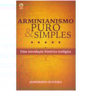 Arminianismo Puro e Simples | Jamierson Oliveira