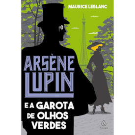 Arsene Lupin e a Garota de Olhos Verdes | Maurice Leblanc