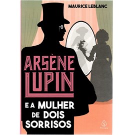 Arsene Lupin e a Mulher de dois sorrisos | Maurice Leblanc