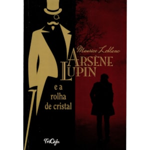 Arsene Lupin e a Rolha de Cristal | Maurice Leblanc | Tricaju