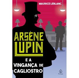 Arsene Lupin e a vingança de Cagliostro | Maurice Leblanc