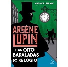 Arsene Lupin e as oito badaladas do relógio | Maurice Leblanc