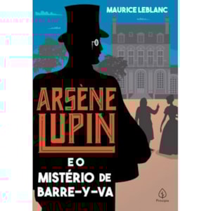Arsene Lupin e o mistério de Barre-y-va | Maurice Leblanc