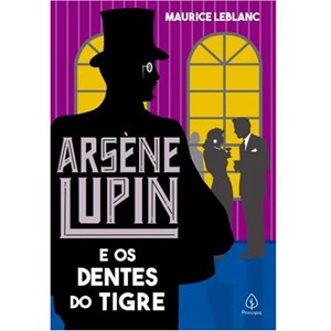 Arsene Lupin e os dentes do tigre | Maurice Leblanc