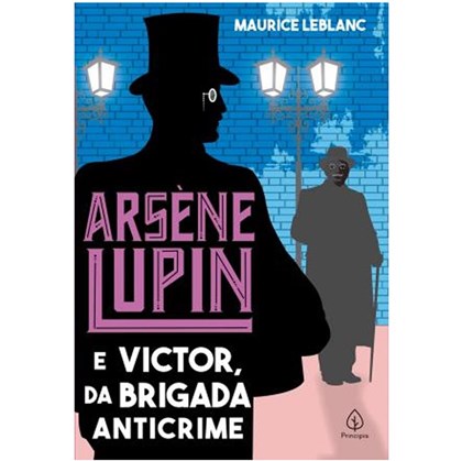 Arsene Lupin e Victor, da Brigada Anticrime | Maurice Leblanc