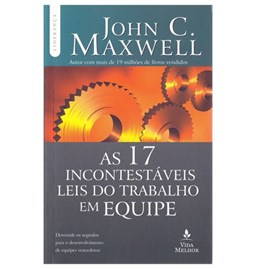 As 17 Incontestáveis Leis do Trabalho em Equipe | John C. Maxwell