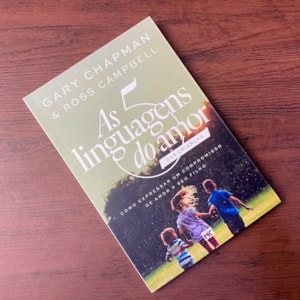 As 5 Linguagens do Amor das Crianças | Gary Chapman e Ross Campbell