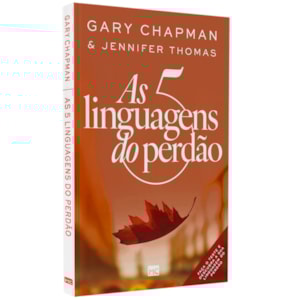 As 5 Linguagens do Perdão | Gary Chapman e Jennifer M. Thomas