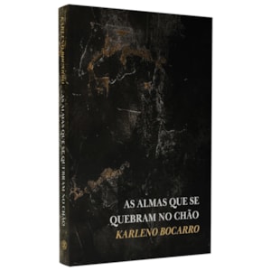 As Almas Que se Quebram no Chão | Karleno Bocarro