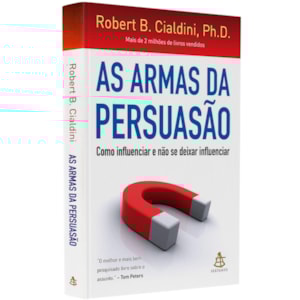 As Armas da Persuasão | Robert B. Cialdini