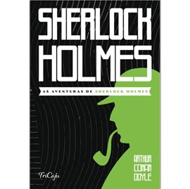 As aventuras de Sherlock Holmes | Arthur Conan Doyle | Tricaju