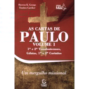 As Cartas de Paulo | Volume 1 | Sherron K. Grorge e Timóteo Carriker