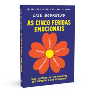 As Cinco Feridas Emocionais | 
                                        Lise Bourbeau