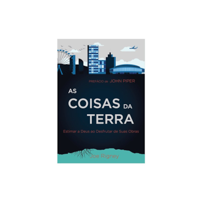 Segunda imagem do produto As Coisas da Terra | Joe Rigney