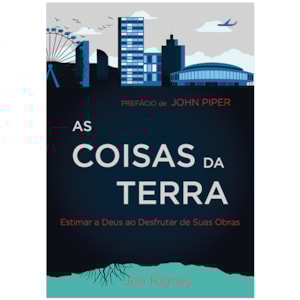 As Coisas da Terra | Joe Rigney