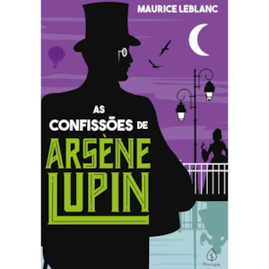 As confissões de Arsene Lupin | Maurice Leblanc