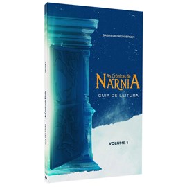 As Crônicas de Nárnia | Guia de Leitura Volume 1 | Gabriele Greggersen