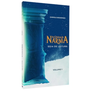 As Crônicas de Nárnia | Guia de Leitura Volume 1 | Gabriele Greggersen