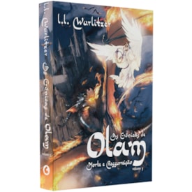 As Crônicas De Olam Volume 3 | Morte E Ressurreição | L. L. Wurlitzer