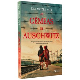 As Gêmeas de Auschwitz | Eva Mozes Kor