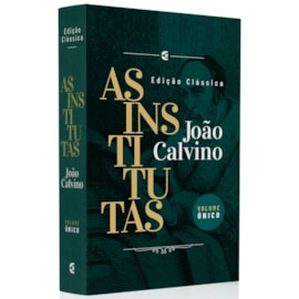 As Institutas | Volume Único | João Calvino