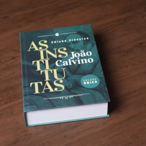 As Institutas | Volume Único | João Calvino