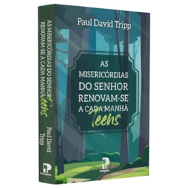 As Misericórdias do Senhor Renovam-se a Cada Manhã Teens | Paul David Tripp