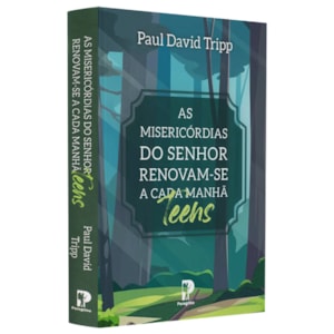 As Misericórdias do Senhor Renovam-se a Cada Manhã Teens | Paul David Tripp