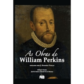 As Obras de William Perkins | J. Stephen Yuille