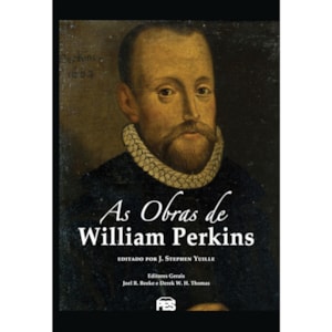 As Obras de William Perkins | J. Stephen Yuille
