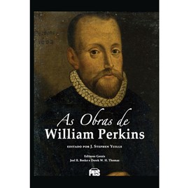 As Obras de William Perkins | J. Stephen Yuille