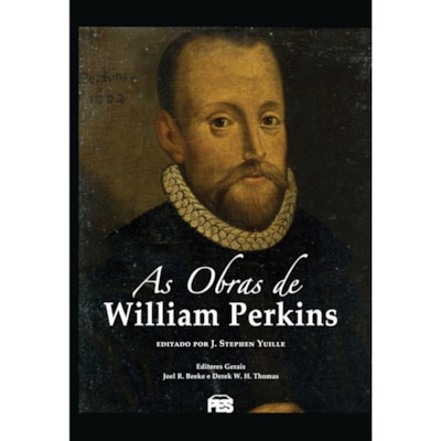 As Obras de William Perkins | J. Stephen Yuille