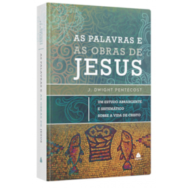 Segunda imagem do produto As Palavras e as Obras de Jesus | J. Dwight Pentecost