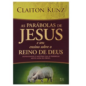 As Parábolas de Jesus | Claiton Kunz