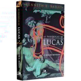 As Parábolas de Lucas | Kenneth E. Bailey