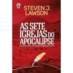 As Sete Igrejas do Apocalipse | Steven J. Lawson