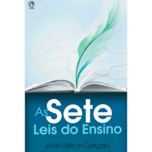 As Sete Leis do Ensino | John Miltom Gregory