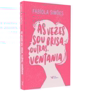Às Vezes Sou Brisa, Outras, Ventania | Fabíola Simões