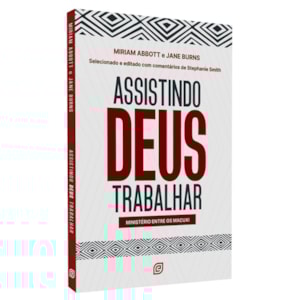 Assistindo Deus Trabalhar | Miriam Abbott e Jane Burns