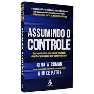 Assumindo o Controle | Gino Wickman e Mike Paton